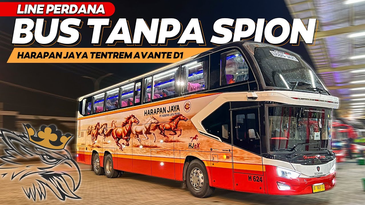 LINE PERDANA BUS TANPA SPION ALIAS MIRROR CAM HARAPAN JAYA || TENTREM AVANTE D1 SCANIA K410iB