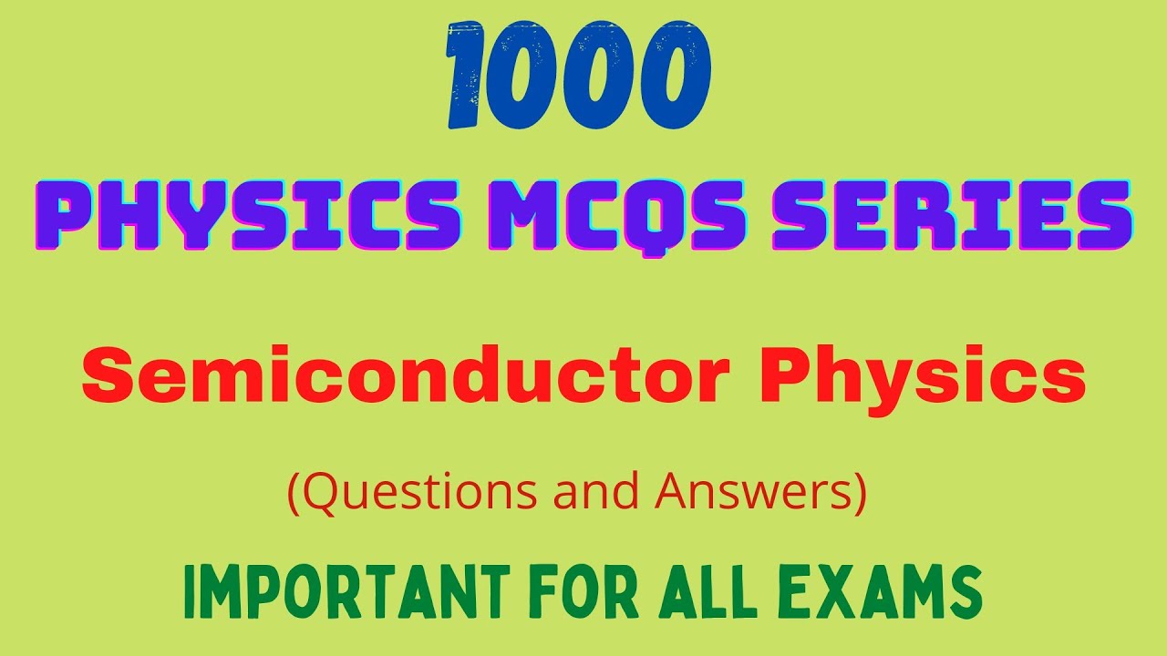 Most important Physics MCQs |Semiconductor Physics MCQs |