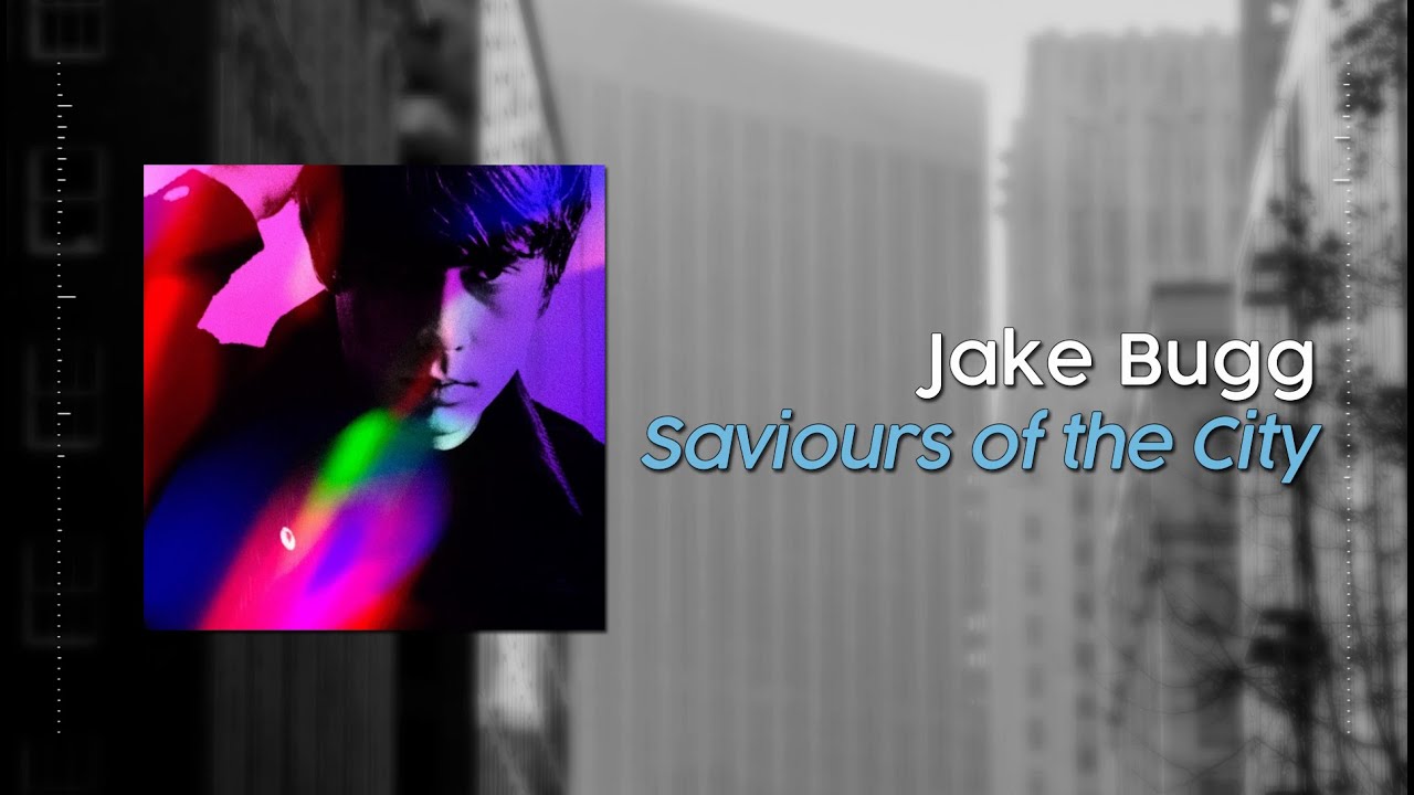 Jake Bugg - Saviours of the City (Lyric Video)