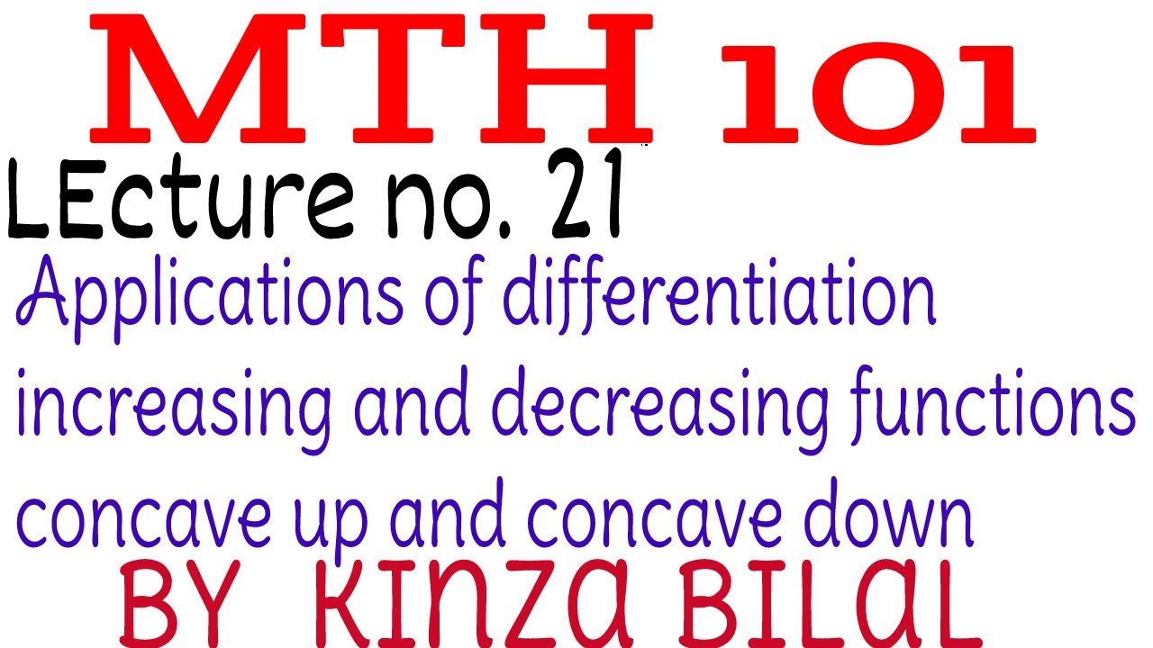 MTH101 Lecture 21 |Applications of differentiation |Increasing and decreasing function | Kinza Bilal