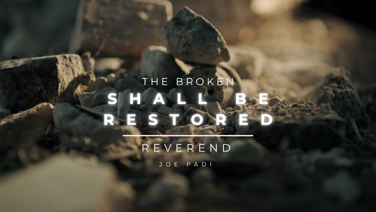 The Broken Shall be Restored | Reverend Joe Padi | Sunday Service