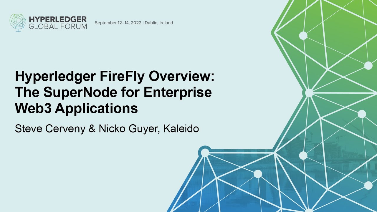 Hyperledger FireFly Overview: The SuperNode for Enterprise Web3 Apps - Steve Cerveny & Nicko Guyer