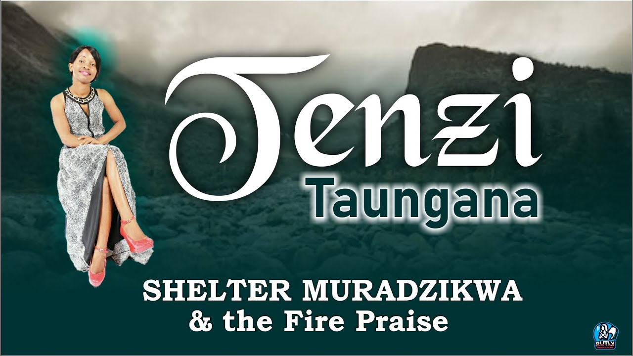 Tenzi Taungana - Shelter Muradzikwa & the Fire Praise