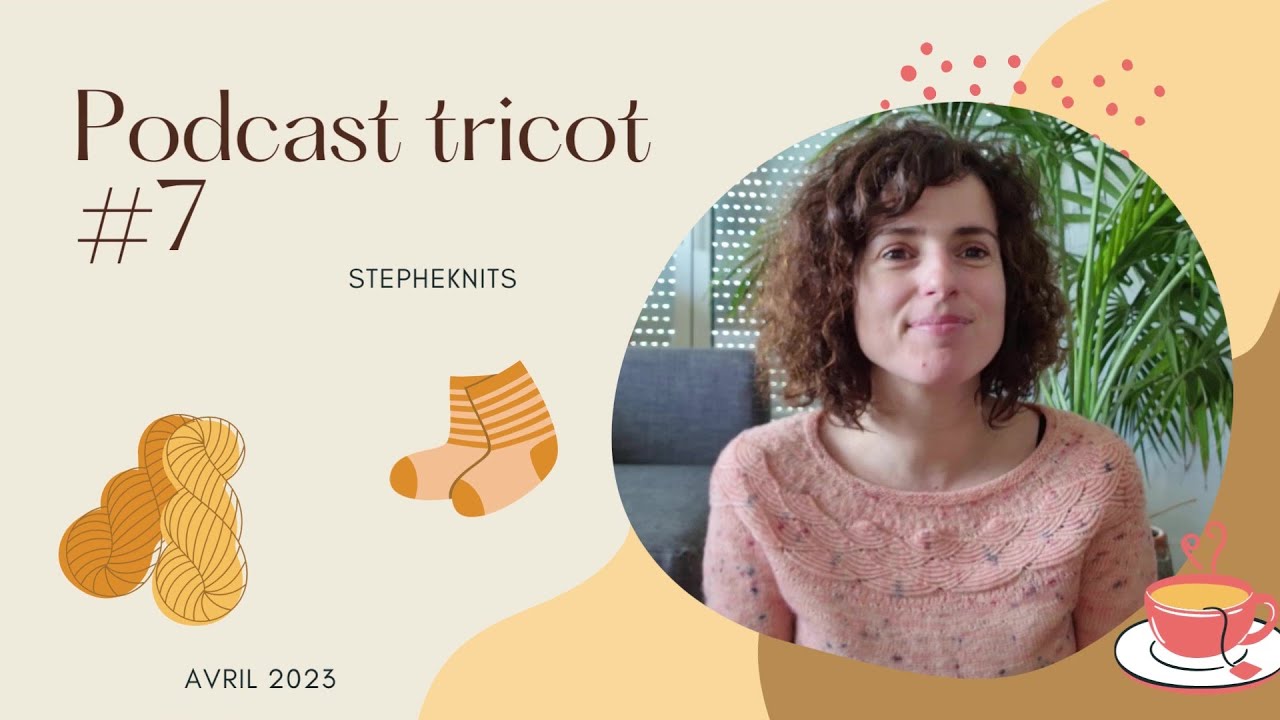 Podcast tricot #7 - Des projets de printemps doudou et hauts en couleur
