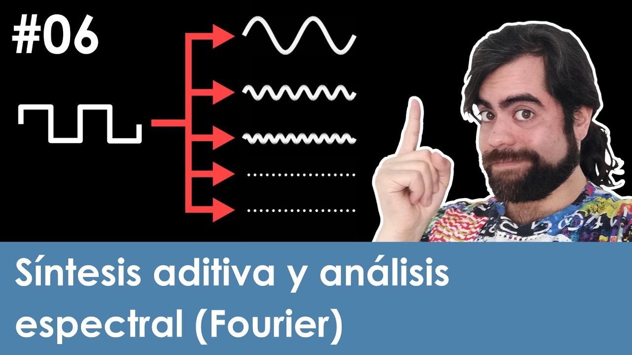 Descifrando el análisis espectral mediante síntesis aditiva - Ep. 06