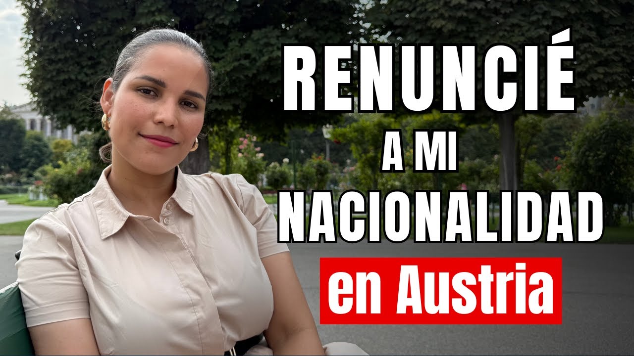 Renuncie a mi nacionalidad  en Austria - Mi experiencia