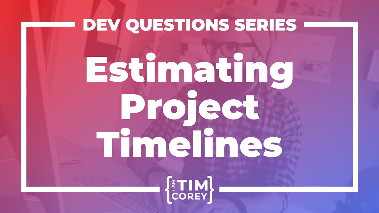19. How Do You Estimate How Long a Project Will Take?
