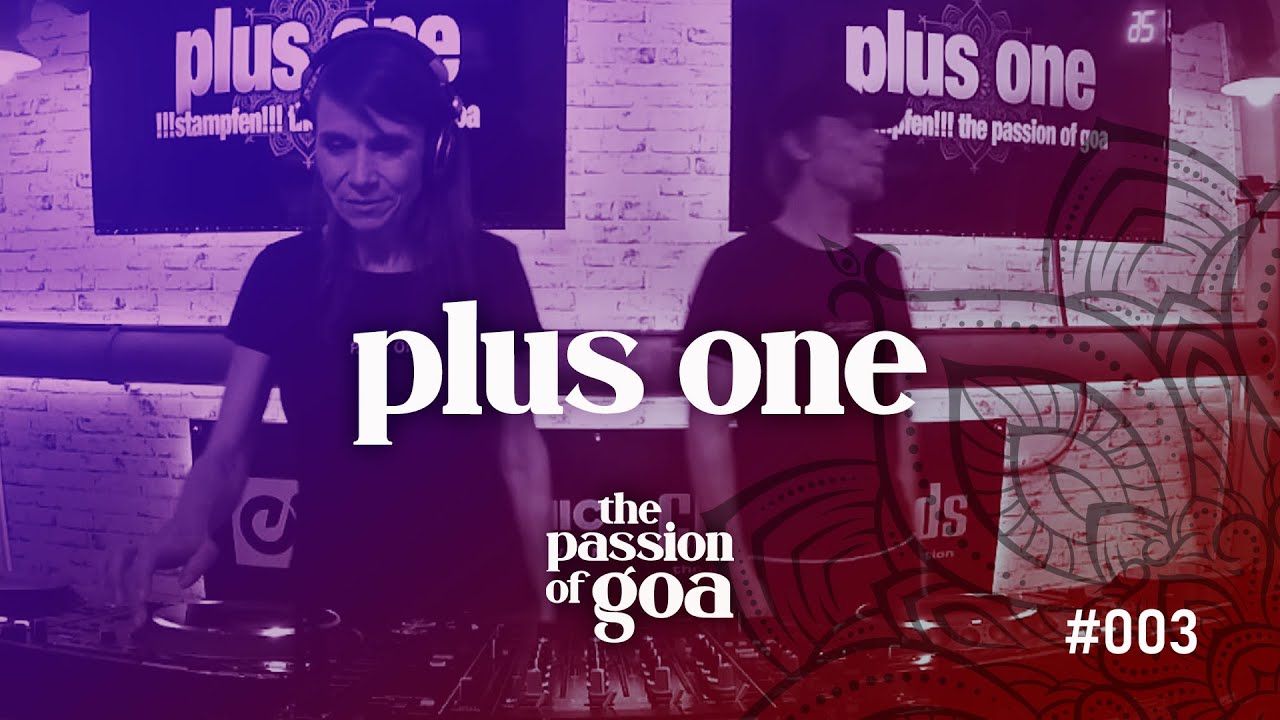 PLUS ONE - The Passion Of Goa #3 | Goa, PsyTrance, Progressive