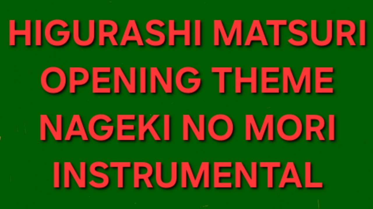 HIGURASHI MATSURI OPENING THEME (Nageki No Mori) - Instrumental