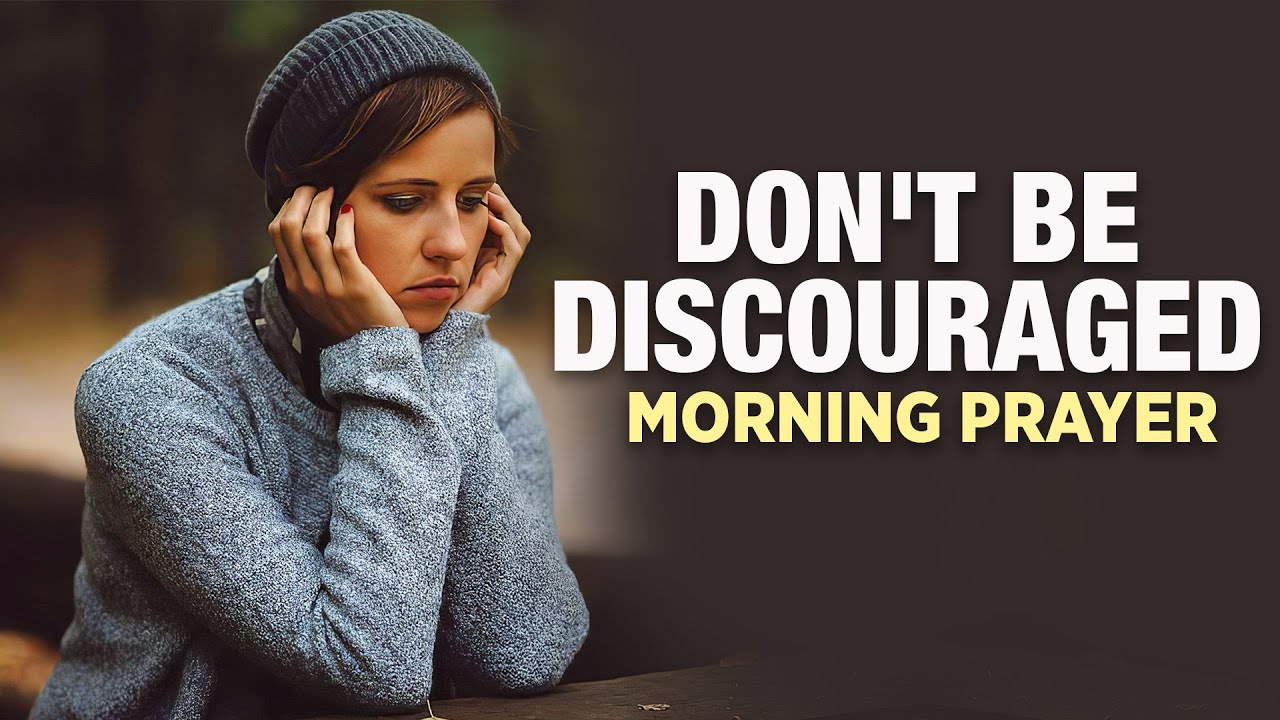 Be Encouraged In The Lord | A Blessed Morning Prayer To Uplift Your Day