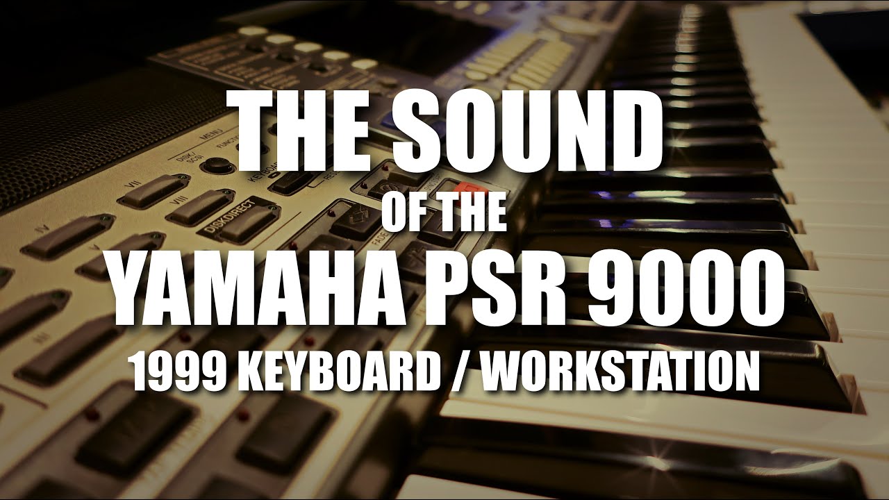 The sound of the Yamaha PSR 9000