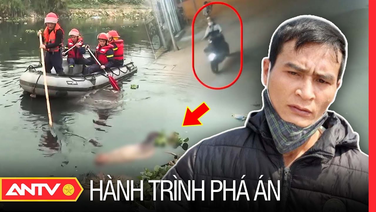 Thi thể nữ sinh trên sông Nhuệ vạch trần tội ác của hai con nghiện khát tiền | Hành trình phá án