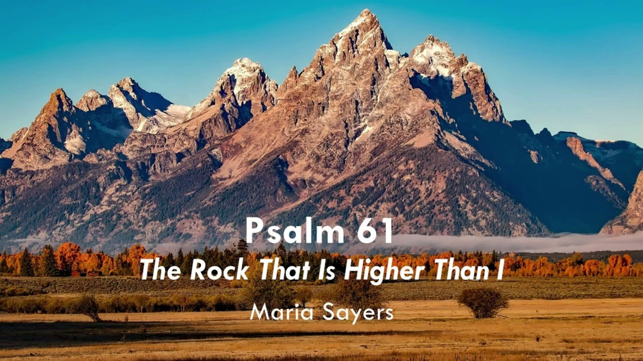 Psalm 61 - The Rock That Is Higher Than I