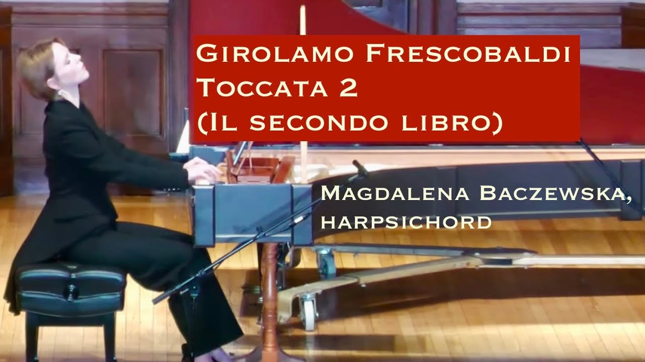 Girolamo Frescobaldi: Toccata 2 (Il secondo libro); .Magdalena Baczewska, harpsichord