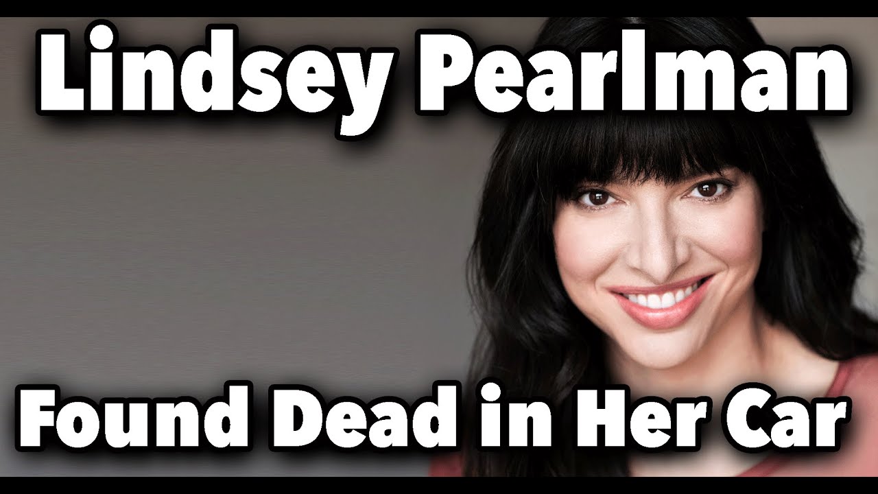 Missing Actress, Lindsey Pearlman, Found Dead in Her Car, What Happened?