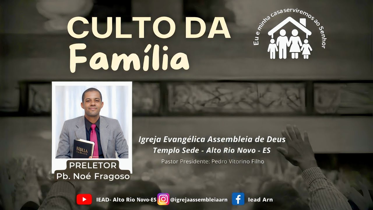 CULTO DA FAMÍLIA - ASSEMBLÉIA DE DEUS TEMPLO SEDE - MINISTÉRIO DE ALTO RIO NOVO ESPÍRITO SANTO