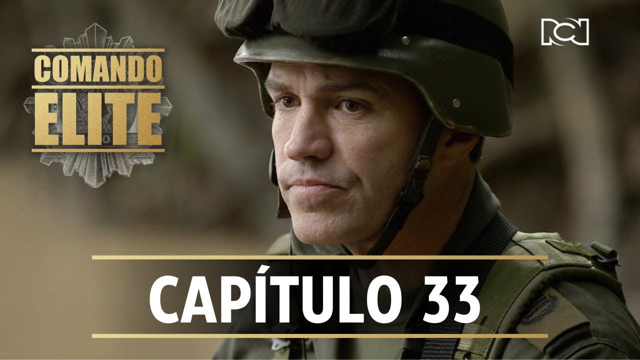 Comando Élite | Capítulo 33 | Una misión victoriosa