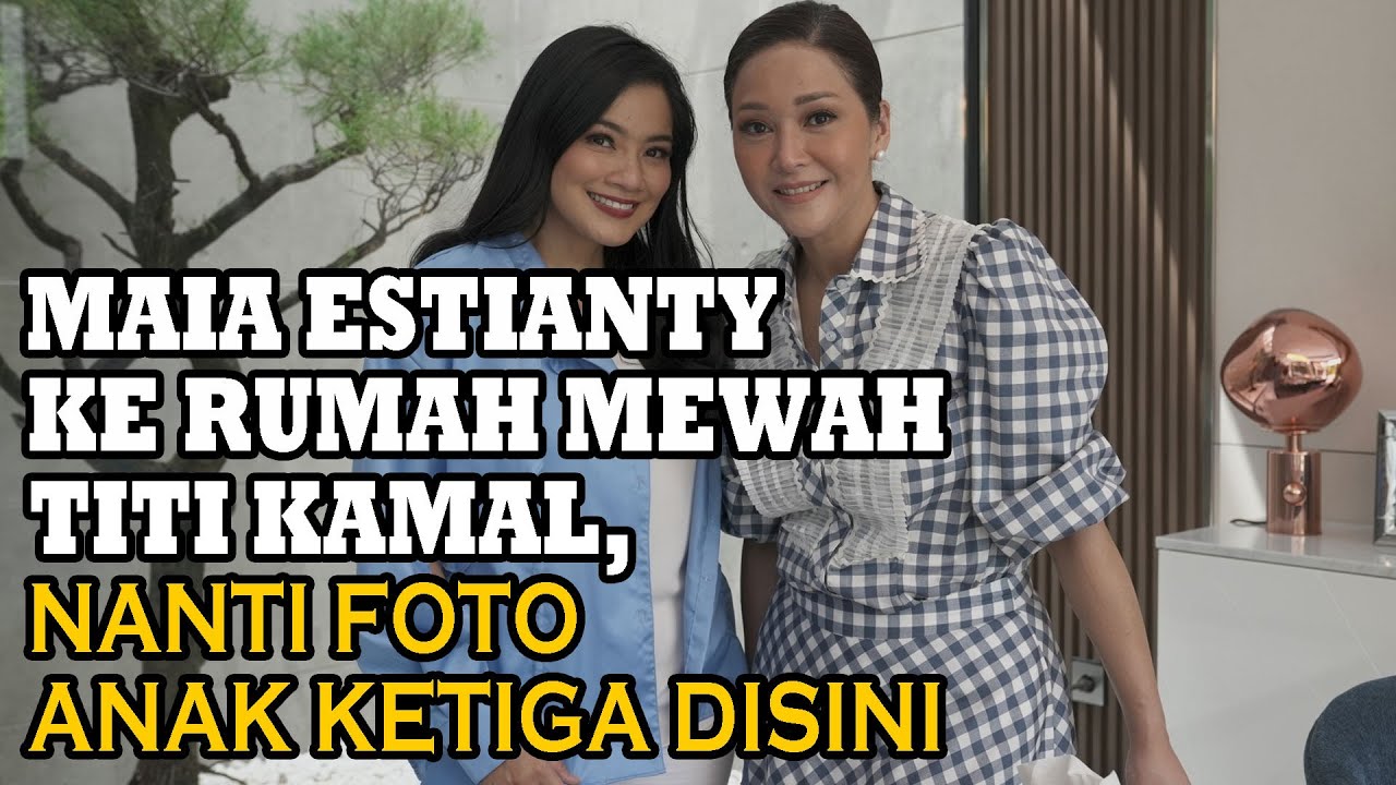 RUMAH SUPER MEWAH TITI KAMAL & CHRISTIAN SUGIONO, DI KEPOIN MAIA ESTIANTY..WAH GEDE & SULTAN BANGET.