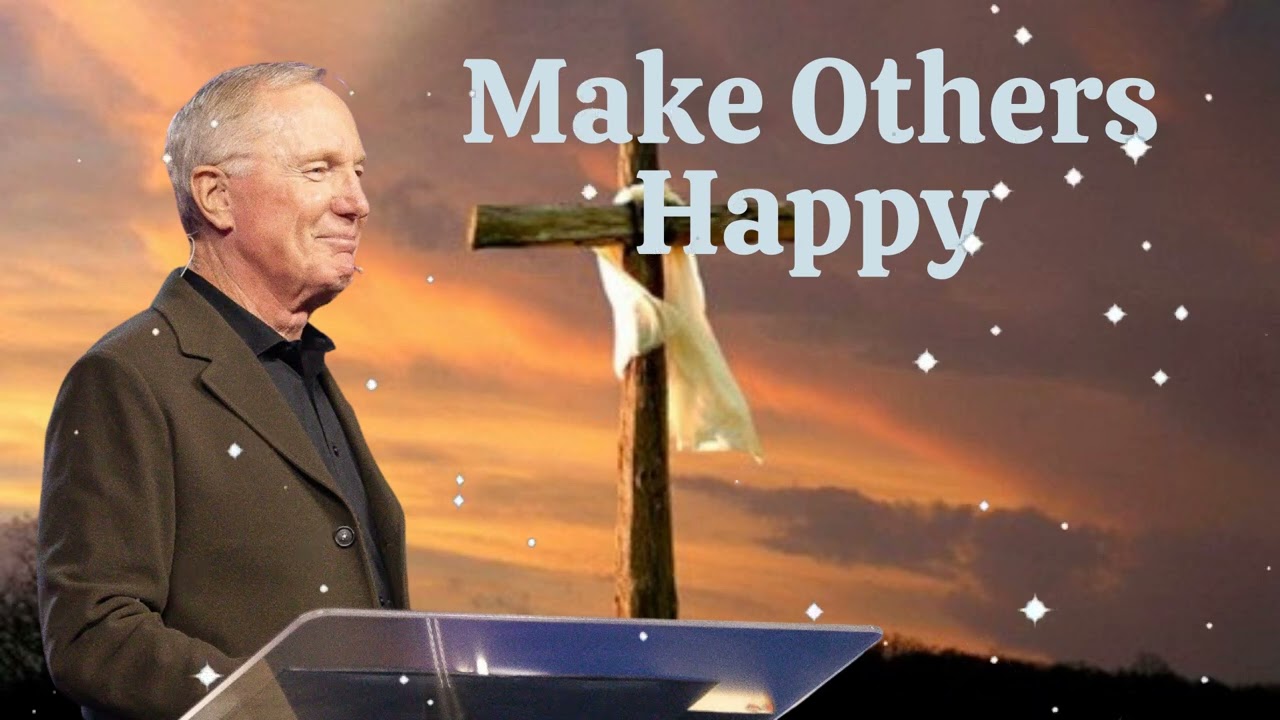 Inspirational Message | Make Others Happy - Max Lucado