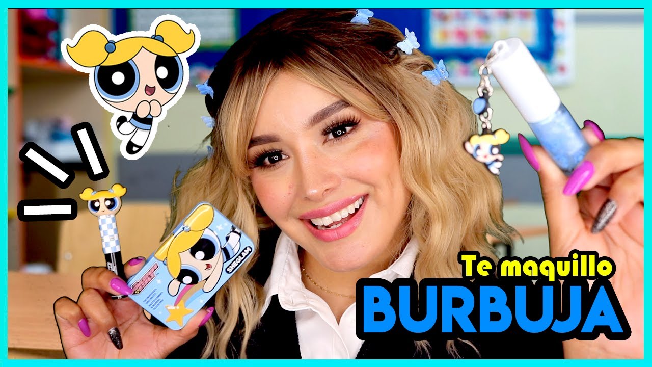 💙 BURBUJA I Tu compañera de clases 💄 te MAQUILLA con 