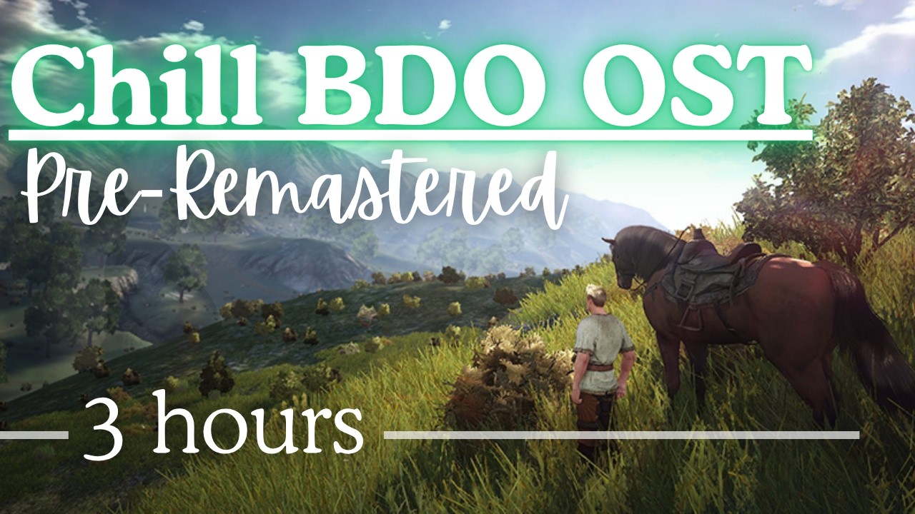 Black Desert Music 🌿 3 Hours of Chill, Relaxing, Ambient Pre Remastered OST (BDO)