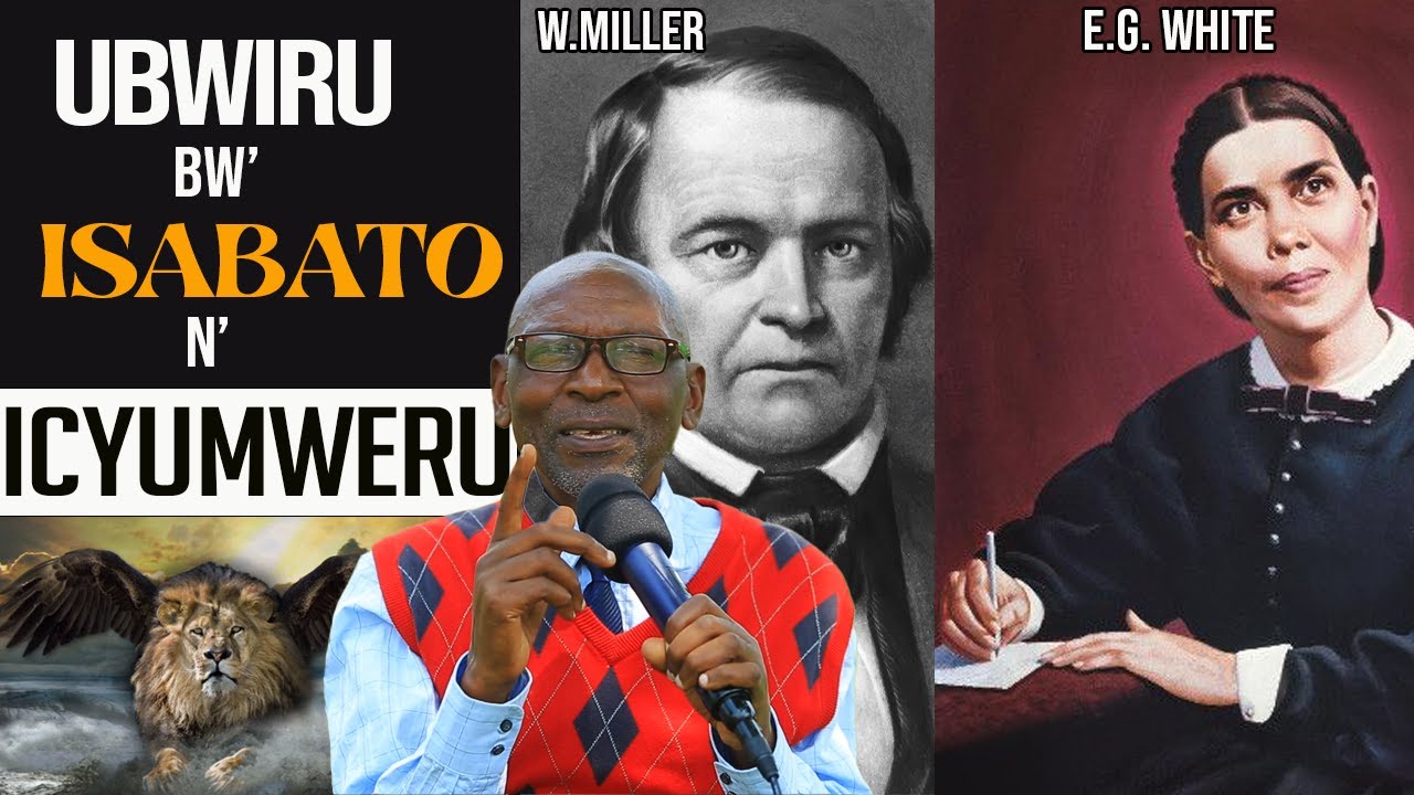 ISABATO yaraziruwe na YESU🙄Abo ITAGENEWE/Kuki E.WHITE na W.MILLER badahuza❓ICYUMWERU n'INYAMANSWA