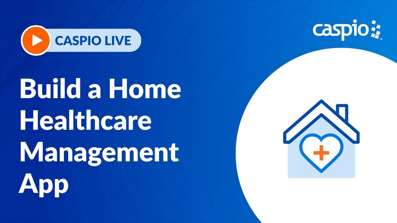 Build a Home Healthcare Management Application With No Code