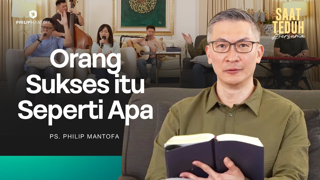 ORANG SUKSES ITU SEPERTI APA - Saat Teduh Bersama | 12 November 2025 (Official Philip Mantofa)