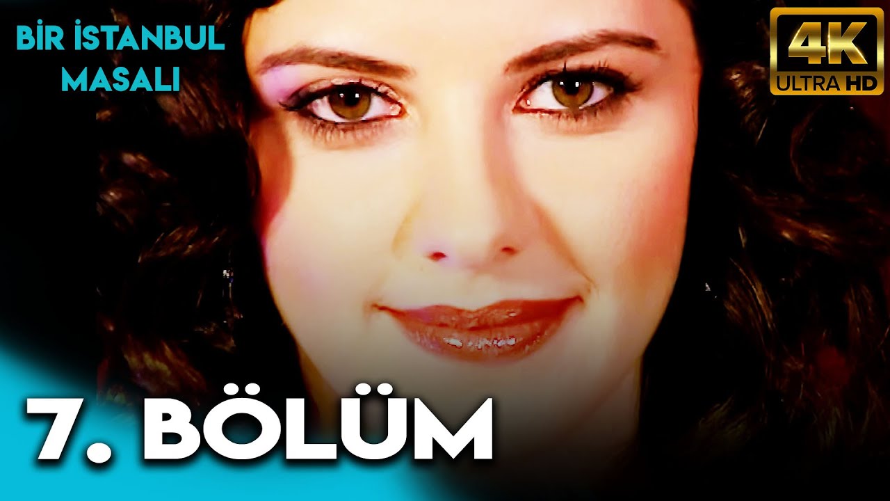 Bir İstanbul Masalı 7. Bölüm (4K Ultra HD)