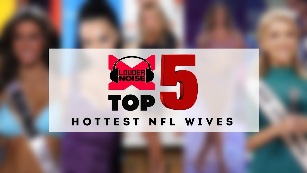 Top 5 Hottest NFL Wives