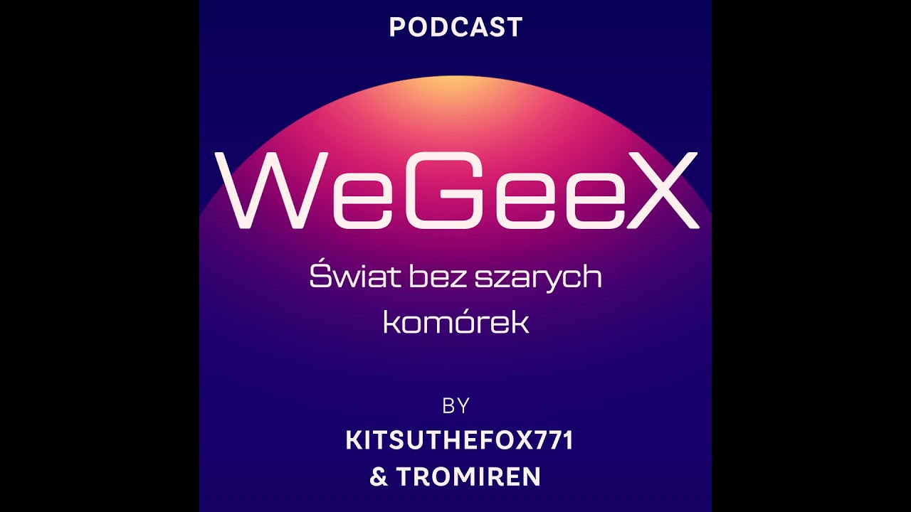 WeGeeX Podcast - 