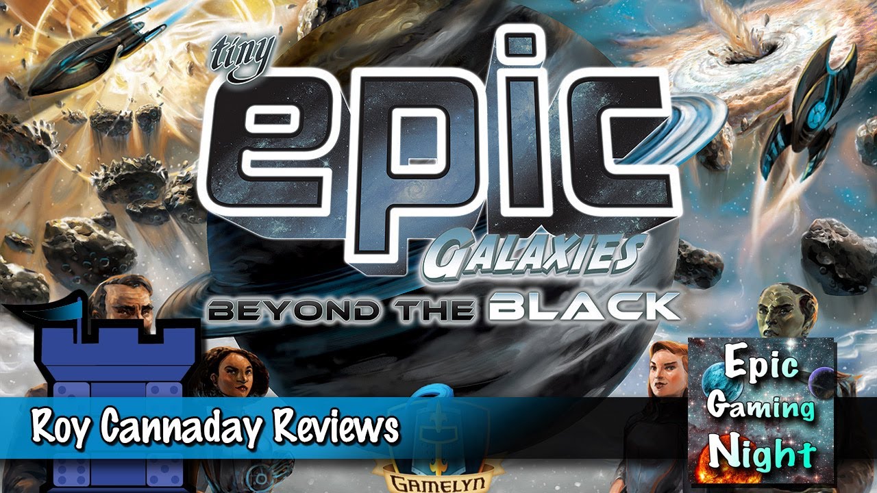 Tiny Epic Galaxies: Beyond the Black Review - with Roy Cannaday