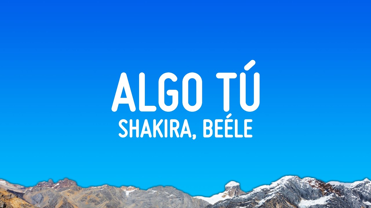 Shakira, Beéle - ALGO TÚ (Letra/Lyrics)
