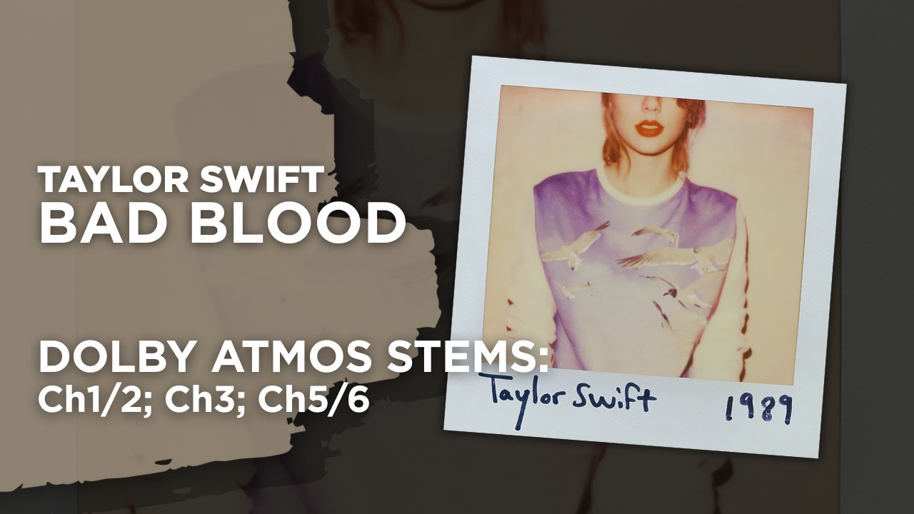 Bad Blood - Dolby Atmos Stems