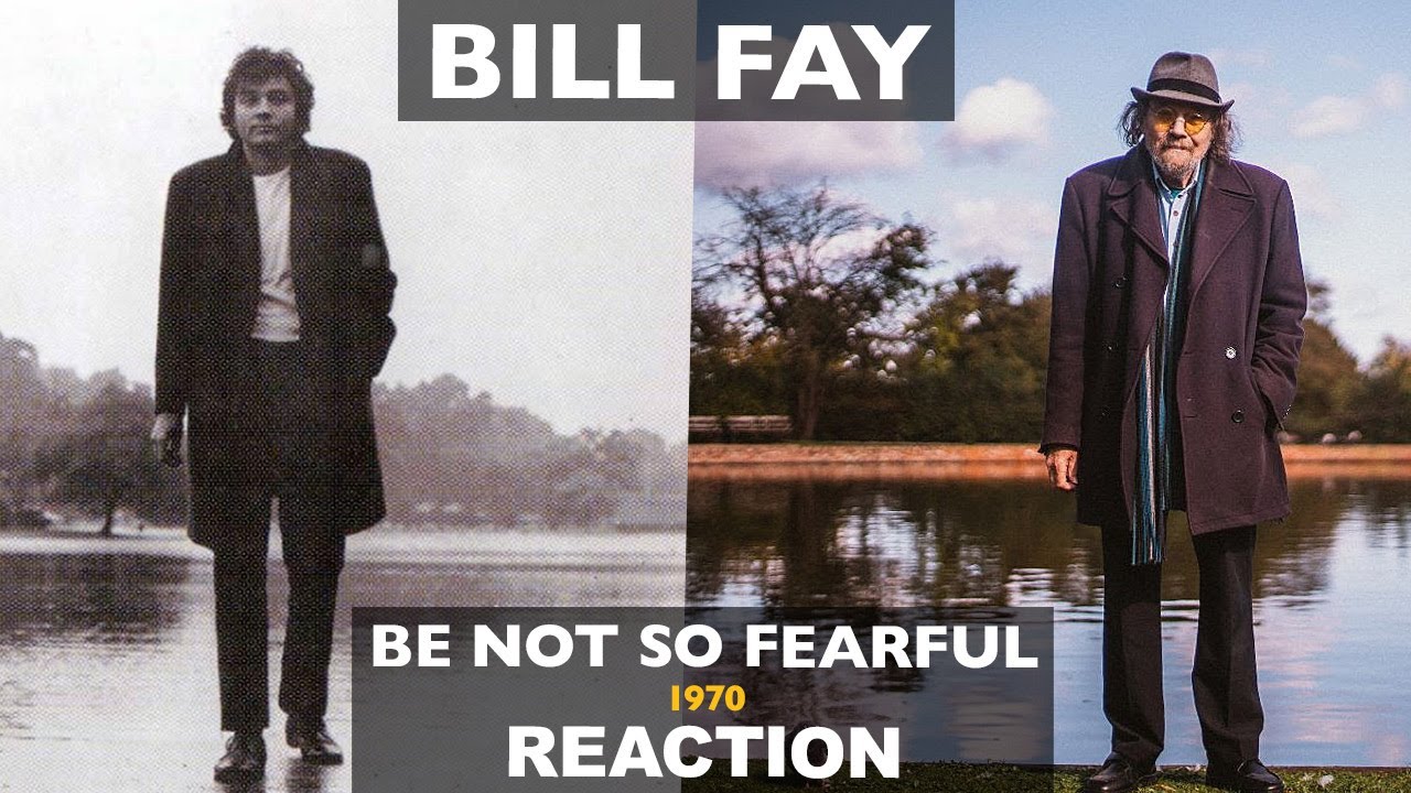 Musicians REACT to Bill Fay (RIP): Be No So Fearful (1970)