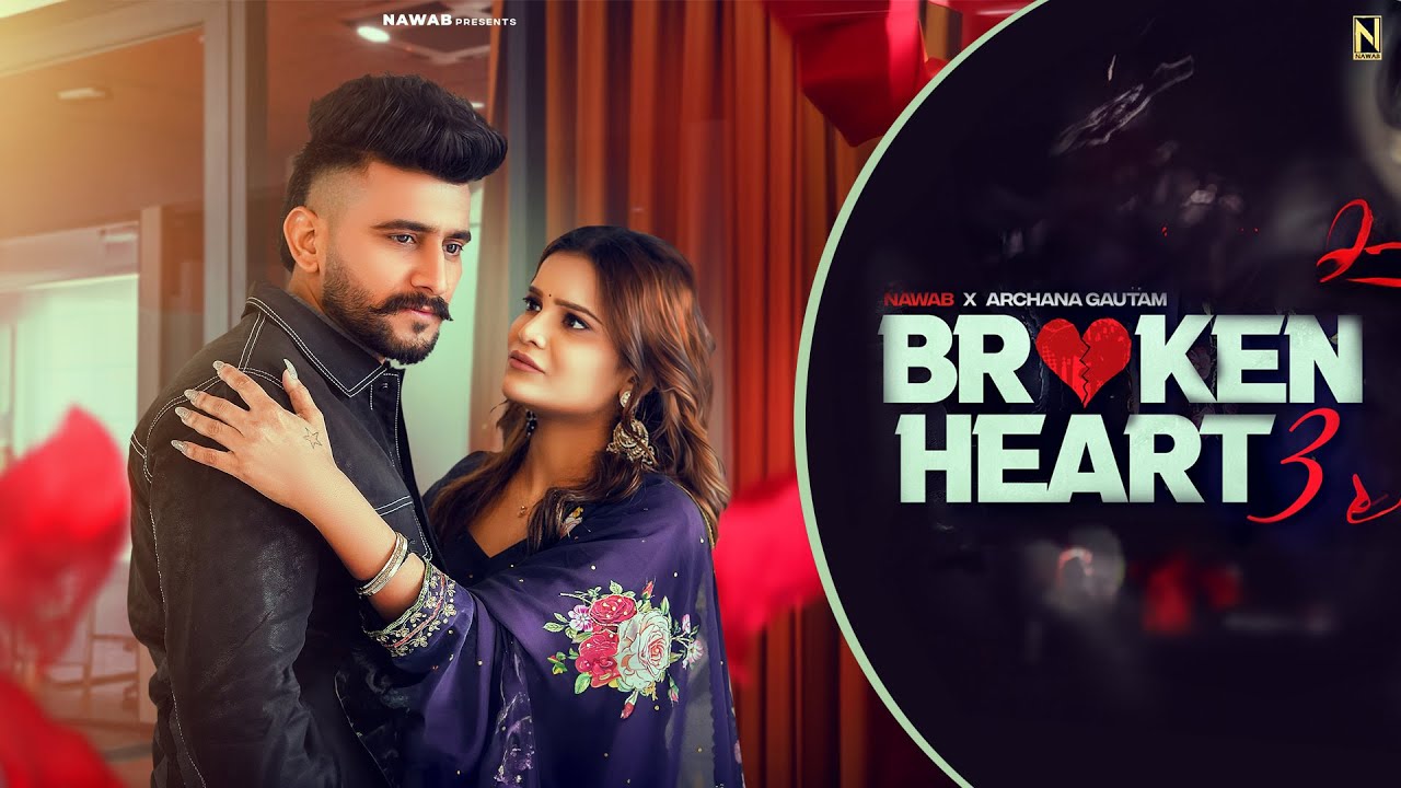 Punjabi Songs 2024 | Broken Heart 3 | Nawab Ft Archana Gautam | Punjabi Songs 2023