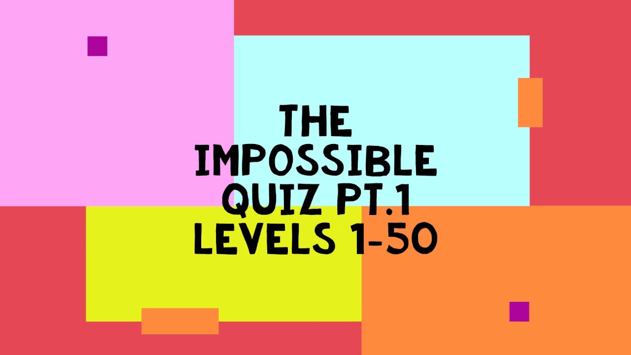 The Impossible Quiz pt.1