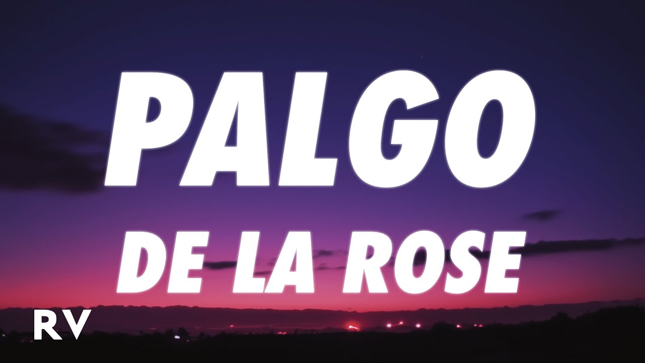 De La Rose - Palgo (Letra/Lyrics)