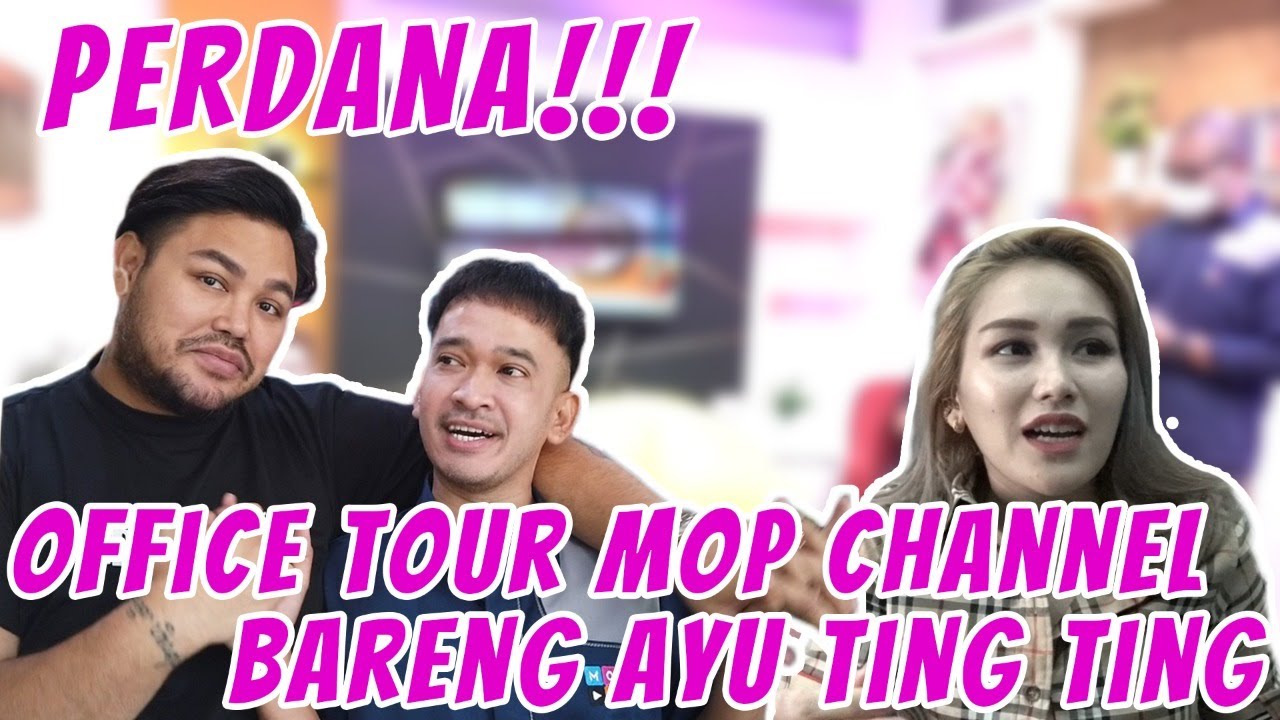 PERTAMA KALI!!!! OFFICE TOUR KANTOR BARU MOP CHANNEL BARENG AYU TING TING!!!!