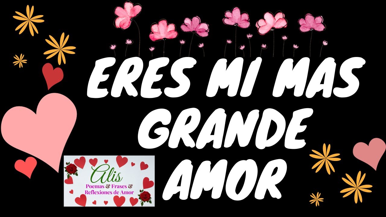 ERES MIMAS GRANDE AMOR 💖 PALABRAS DE AMOR PARA TI