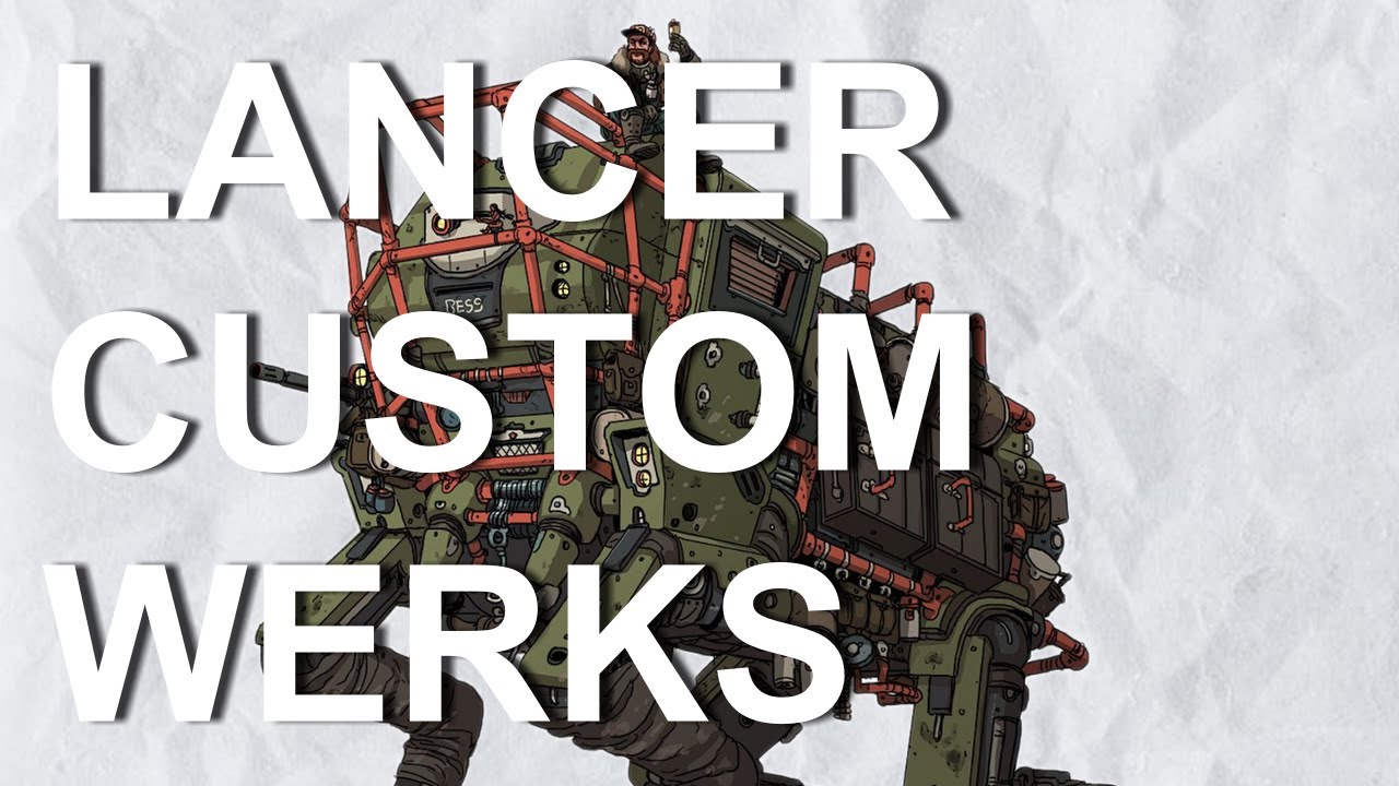 Lancer Custom Werks, a Lancer Builds Review Series, Episode 22: Lancaster