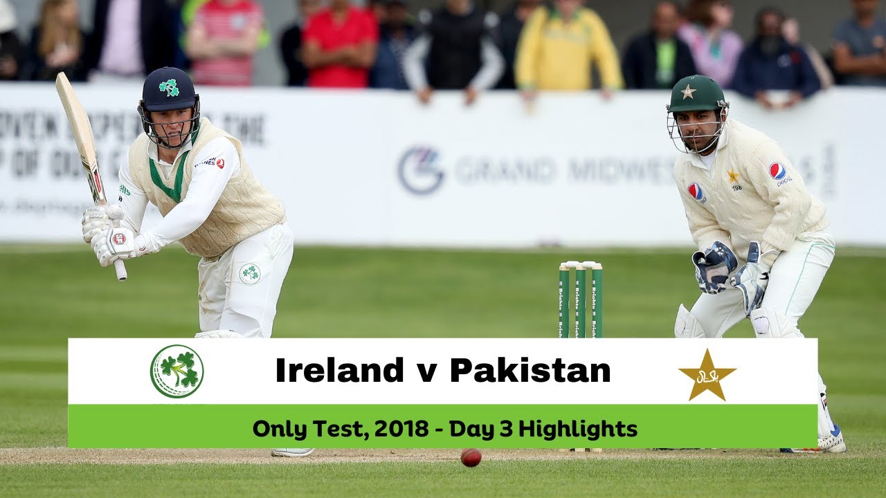 Ireland v Pakistan | Only Test, 2018 | Day 3 Highlights