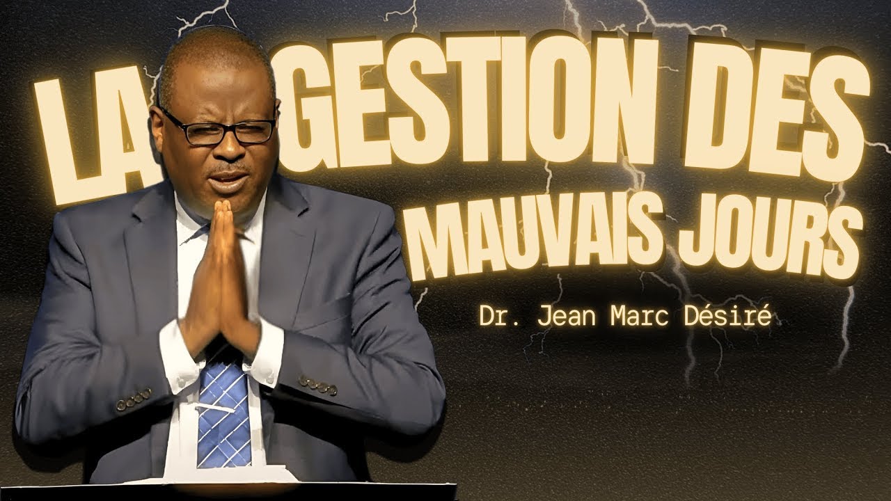 LA GESTION DES MAUVAIS JOURS l Dr Jean Marc Désiré