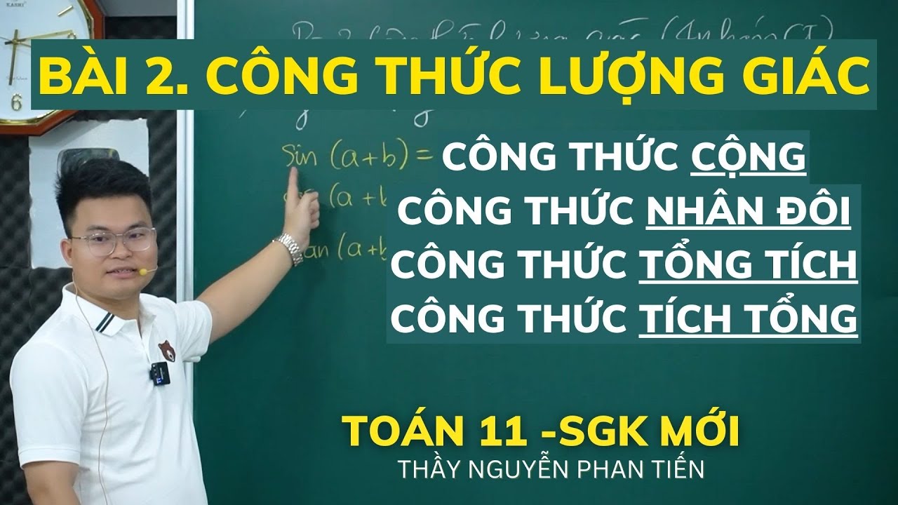 Bài 2. Công Thức Lượng Giác -Toán 11 (Sgk Mới) || Thầy Nguyễn Phan Tiến