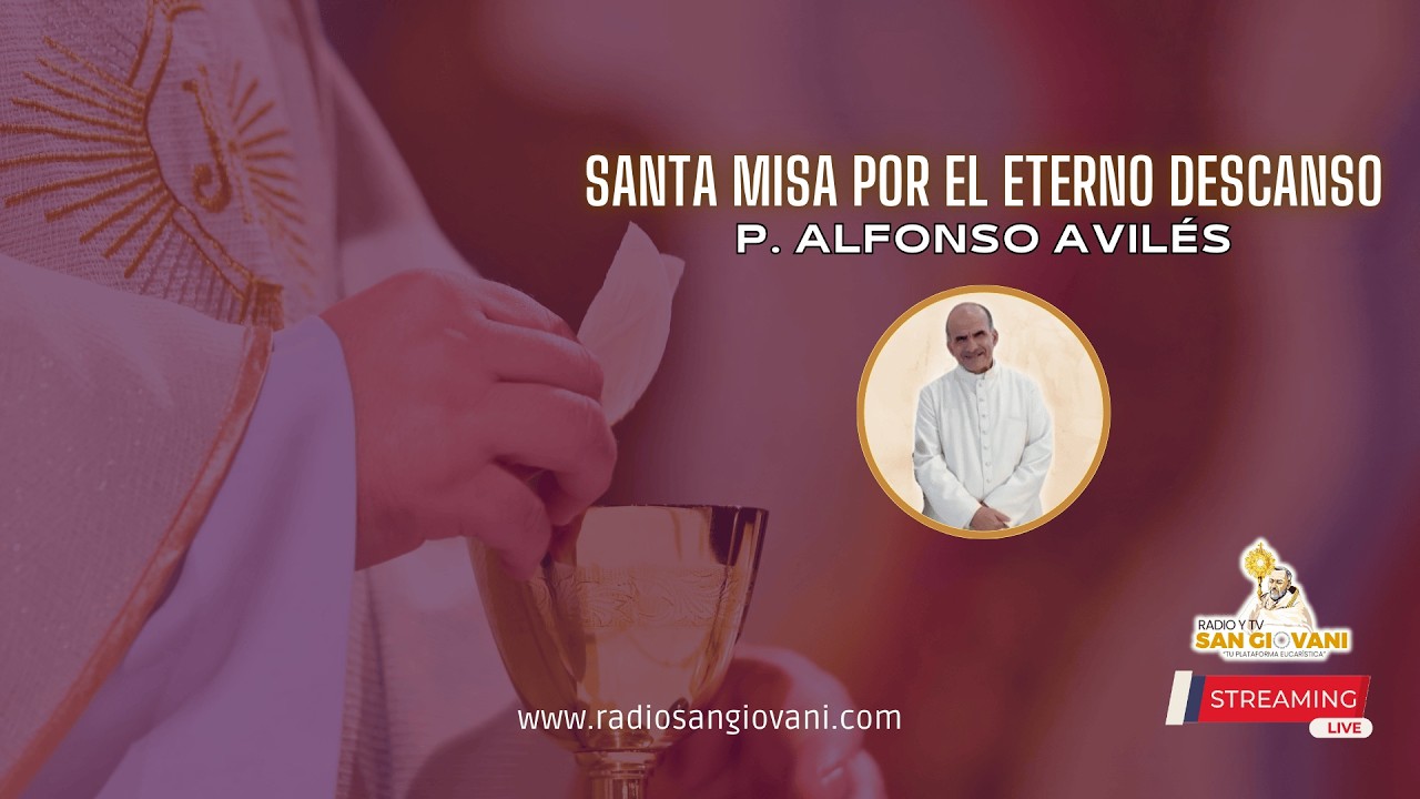 ✝️ Santa Misa por el eterno descanso del P. Alfonso Avilés
