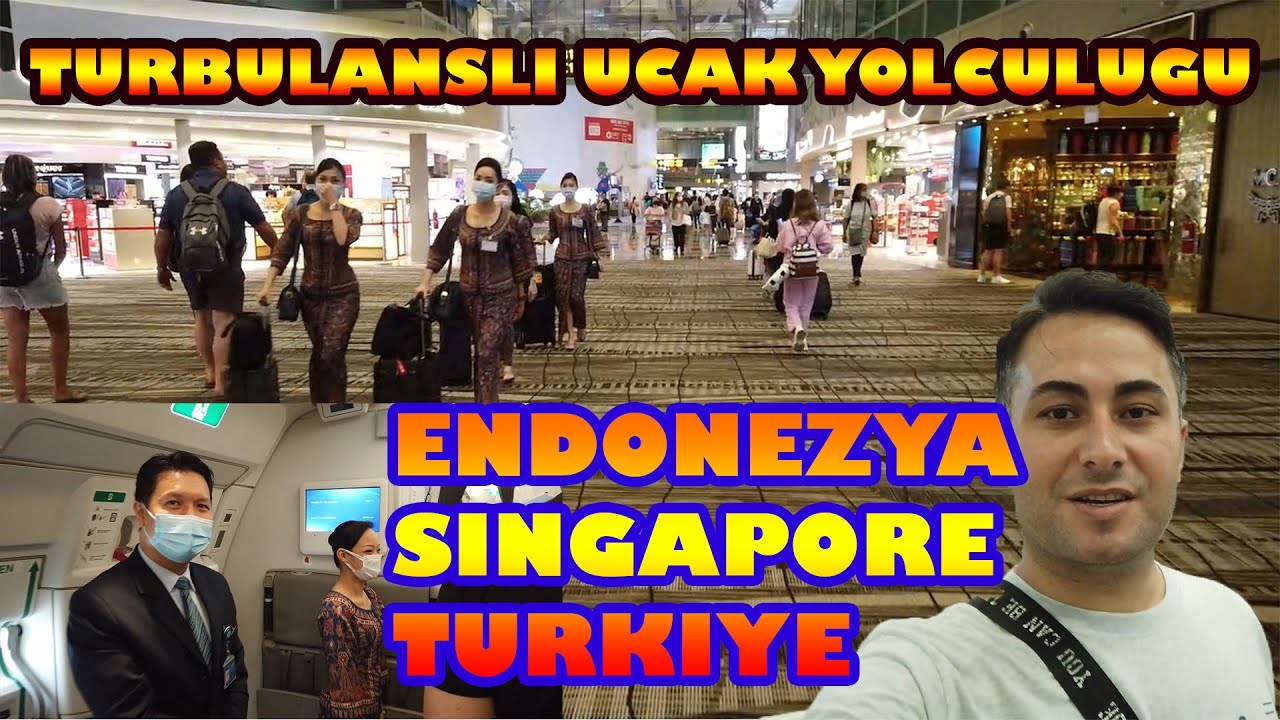 JAKARTA-SINGAPORE-ISTANBUL UCAK YOLCULUGU-SINGAPORE AIRLINES ILE UCUS-TURBULANSLI UCAK YOLCULUGU!!!
