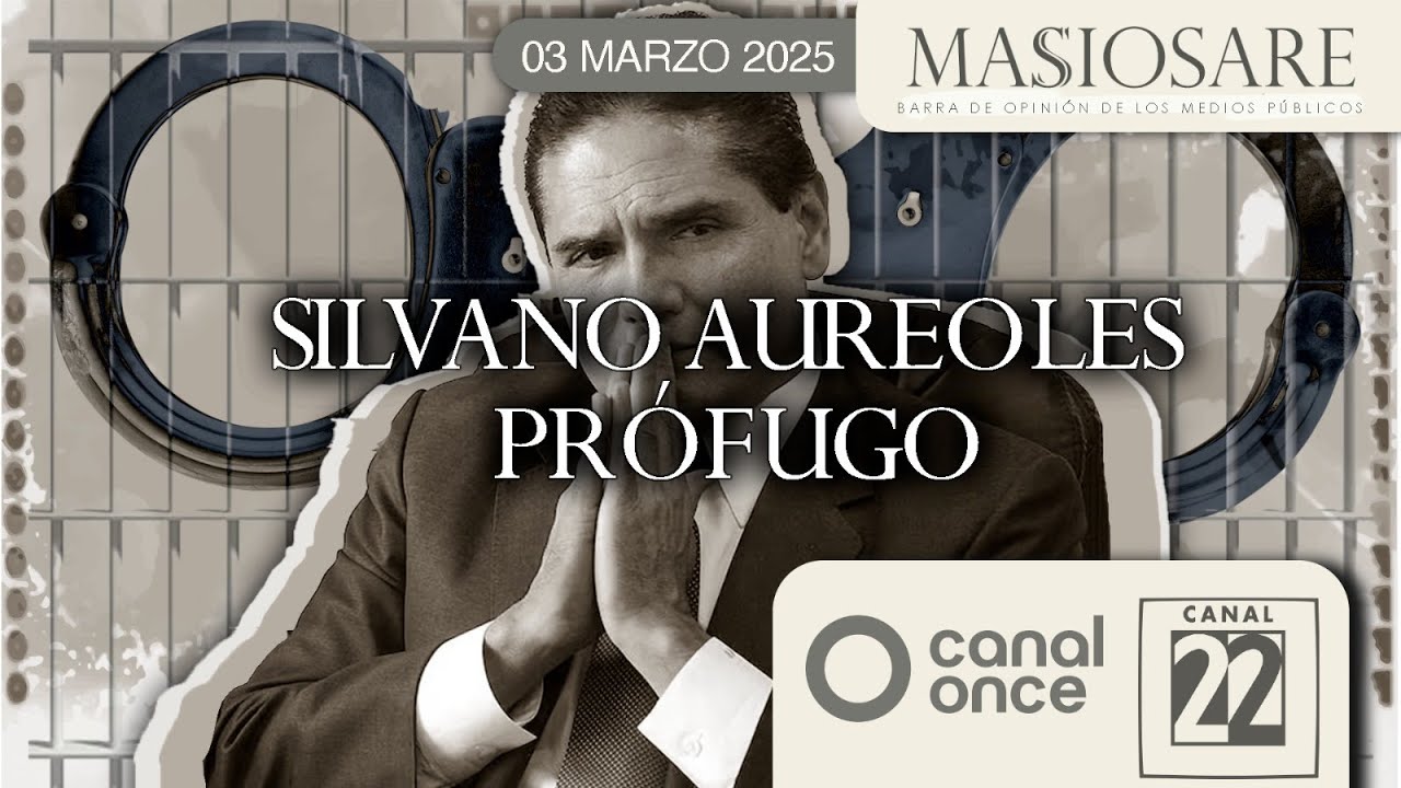 Masiosare - Periodismo: Silvano Aureoles, prófugo (03/03/2025)