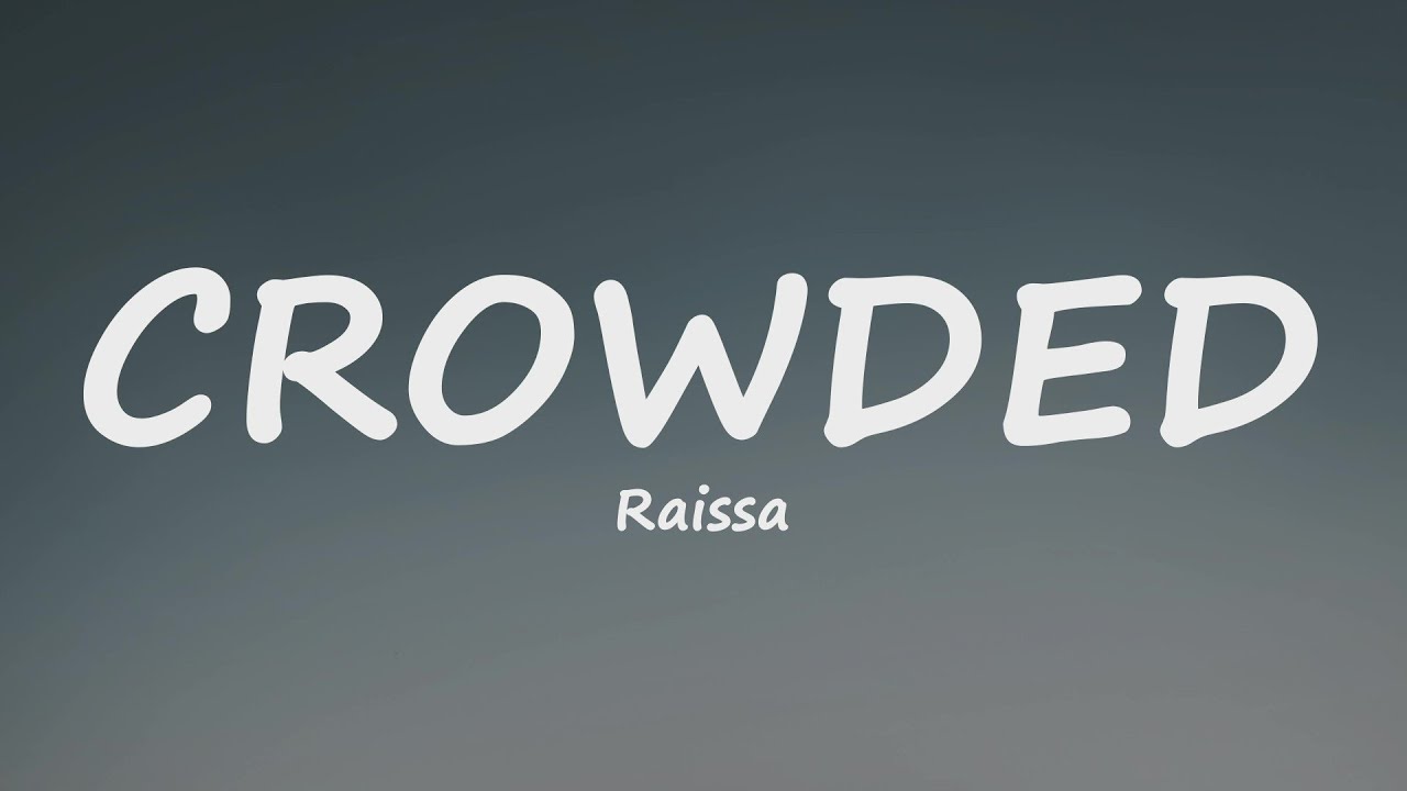 Raissa - CROWDED (Lyrics)