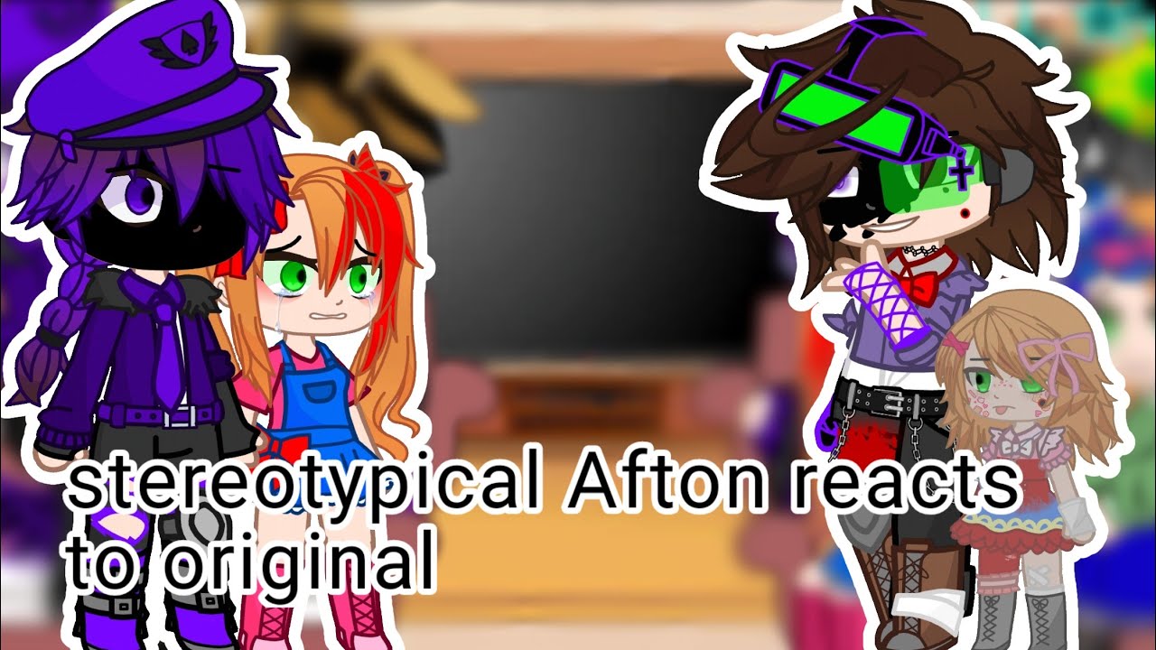 Stereotypical afton react to original 