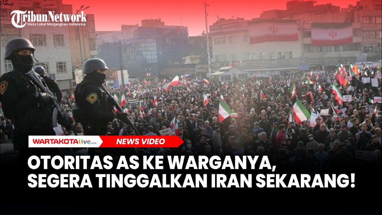 Otoritas AS ke Warganya, Segera Tinggalkan Iran Sekarang!